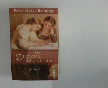 Die Zucker-Bäckerin : Roman
