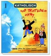 Katholisch und trotzdem okay: Was Sie schon immer über Katholiken wissen wollten