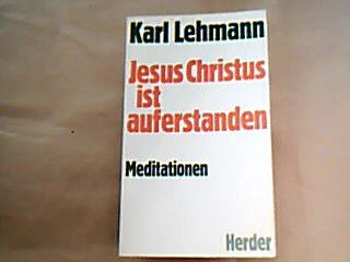 Jesus Christus ist auferstanden : Meditationen.