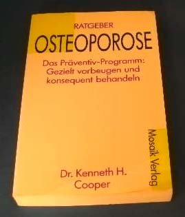 Ratgeber OSTEOPOROSE. Das Präventiv-Programm: Gezielt vorbeugen und Risiken vermindern