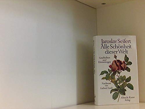Alle Schönheit dieser Welt. Geschichten und Erinnerungen