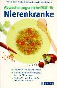 Abwechslungsreiche Diät für Nierenkranke: 180 Seiten köstliche Rezepte. Guten Appetit vom Frühstück bis zum Abendessen. Stellen Sie sich Ihre persönliche Diät zusammen