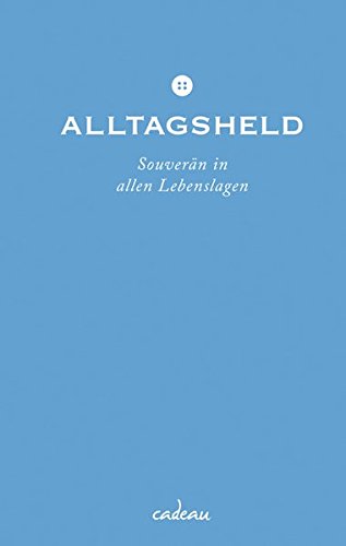 Alltagsheld: Souverän in allen Lebenslagen
