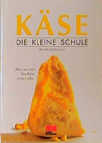 Käse - Die kleine Schule (Kochen - Die neue grosse Schule)
