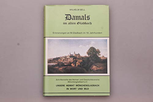 Damals im alten Gladbach: Erinnerungen an Mönchengladbach im 19. Jahrhundert