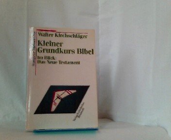 Kleiner Grundkurs Bibel, Im Blick Das Neue Testament