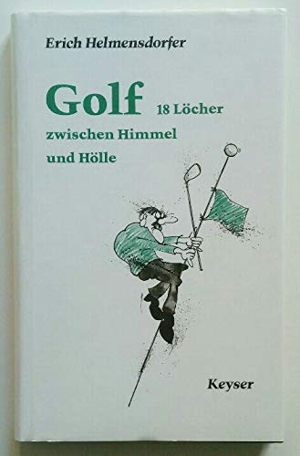 Golf. 18 Löcher zwischen Himmel und Hölle