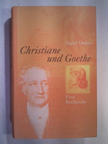 Christiane und Goethe : eine Recherche.