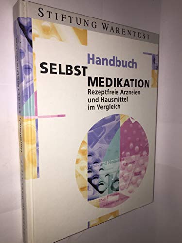 Handbuch. Selbstmedikation. Rezeptfreie Arzneien und Hausmittel im Vergleich