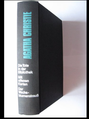 Die Tote in der Bibliothek / Mit offenen Karten - Der Wachsblumenstrauß - 3 Kriminalromane