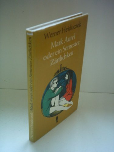 Werner Heiduczek: Mark Aurel oder ein Semester Zärtlichkeit
