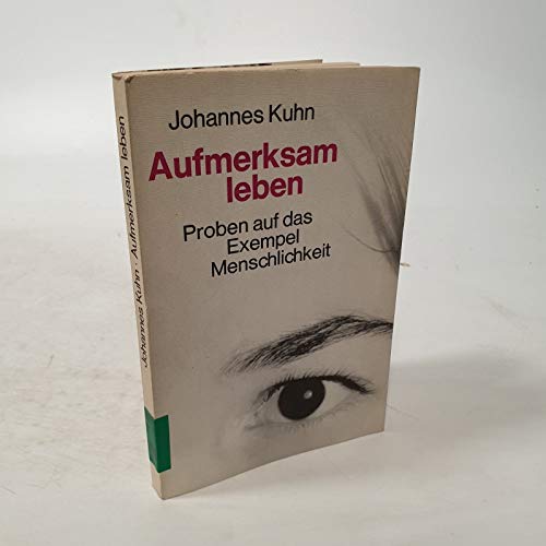 Aufmerksam leben. Proben auf das Exempel Menschlichkeit. 2. Aufl.