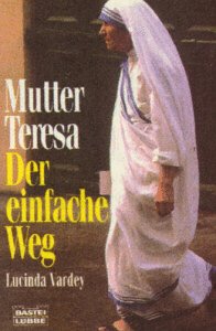 Mutter Teresa - Der einfache Weg (Biographien. Bastei Lübbe Taschenbücher)