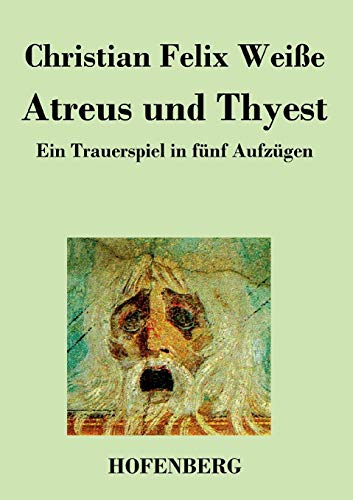 Atreus und Thyest: Ein Trauerspiel in fünf Aufzügen