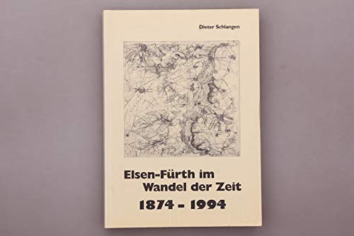 Elsen-Fürth im Wandel der Zeit. 1874- 1994.