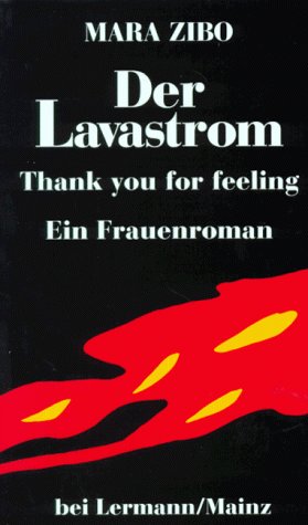 Der Lavastrom: Thank you for feeling. Ein Frauenroman