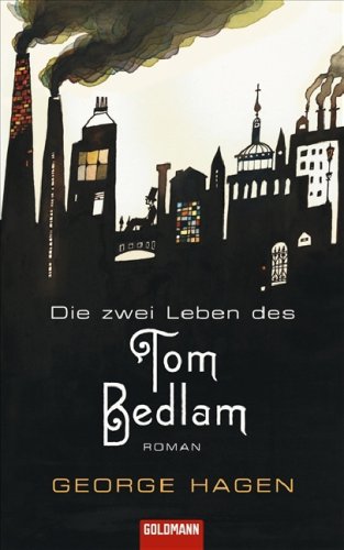 Die zwei Leben des Tom Bedlam: Roman