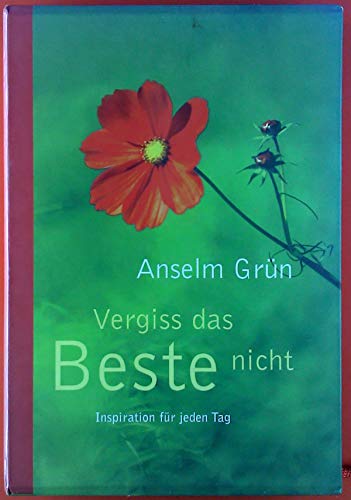 Vergiss das Beste nicht. Inspirationen für jeden Tag