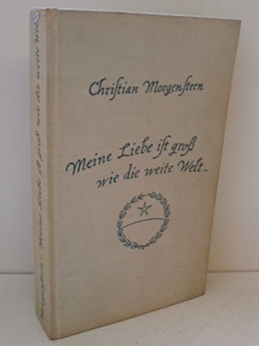 Meine Liebe ist groß wie die weite Welt. Ausgewählte Gedichte
