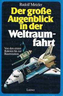 Der große Augenblick in der Weltraumfahrt. Sonderausgabe. Von den ersten Raketen bis zur Raumstation