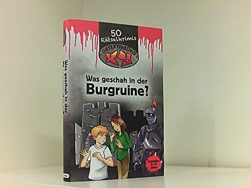 Detektivbüro XY. Was geschah in der Burgruine? 50 Rätselkrimis. Lesealter 8-12 Jahre