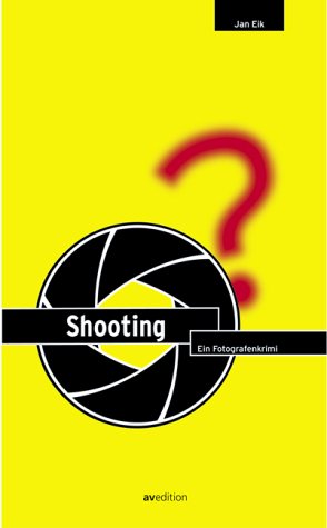 Shooting. Ein Fotografenkrimi