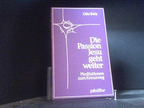 Die Passion Jesu geht weiter. Meditationen zum Kreuzweg