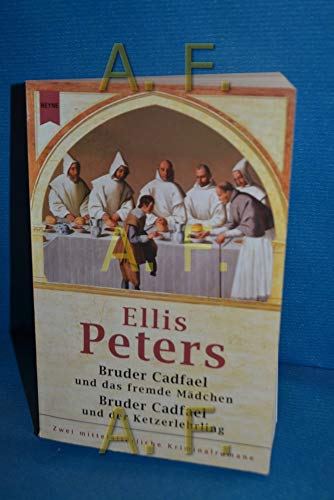 Bruder Cadfael und das fremde Mädchen /Bruder Cadfael und der Ketzerlehrling: Zwei mittelalterliche Kriminalromane