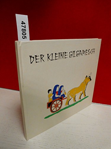 Der kleine Gilgamesch: Eine Geschichte aus dem Lande Mesopotamien