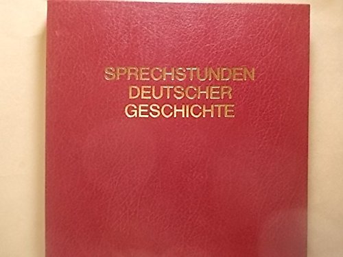Sprechstunden Deutscher Geschichte - Original-Tondokumente aus fünf Jahrzehnten 1904-1954 (6 LP)