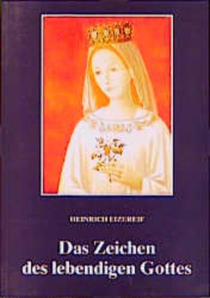 Das Zeichen des lebendigen Gottes: Muttergottes-Erscheinungen in Marienfried