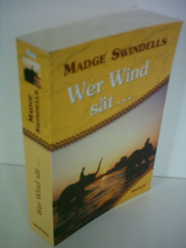 Madge Swindelis: Wer Wind sät…