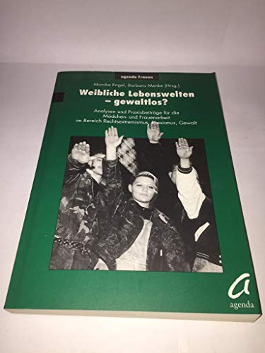Weibliche Lebenswelten, gewaltlos? Analysen und Praxisbeiträge für die Mädchgen- und Frauenarbeit im