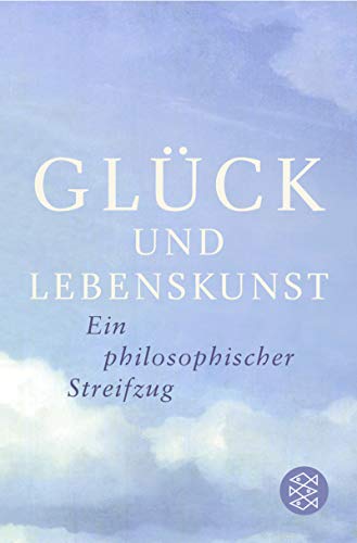 Glück: Ein philosophischer Streifzug