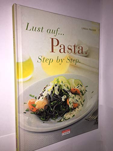 Lust auf... Pasta. Step by Step