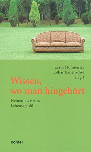 Wissen, wo man hingehört: Heimat als neues Lebensgefühl