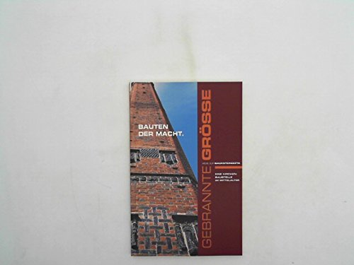 Bauten der Macht - Eine Kirchenbaustelle im Mittelalter; Ausstellung in St. Marien zu Wismar im Rahmen der Initiative Wege zur Backsteingotik;