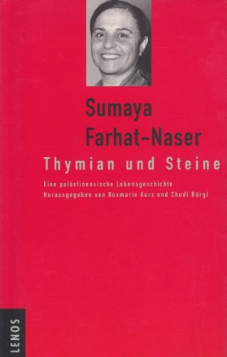 Thymian und Steine. Eine palästinensische Lebensgeschichte