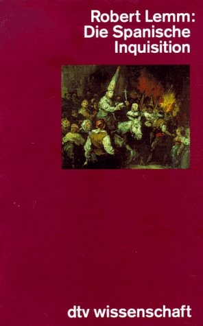 Die Spanische Inquisition: Geschichte und Legende