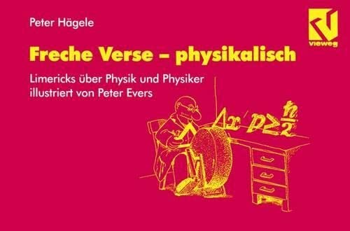 Freche Verse ― physikalisch: Physiker und Physik im Limerick, illustriert von Peter Evers