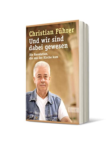 Und wir sind dabei gewesen: Die Revolution, die aus der Kirche kam (0)
