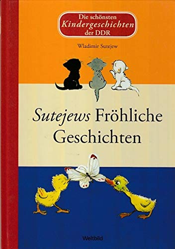 Sutejews Fröhliche Geschichten. Die schönsten Kindergeschichten der DDR.