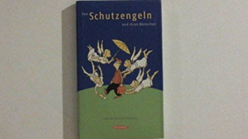 Von Schutzengeln und ihren Menschen: Geschichten und Bilder
