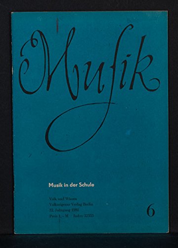 Musik in der Schule; Zeitschrift für Theorie und Praxis des Musikunterrichts; Heft 6 1981