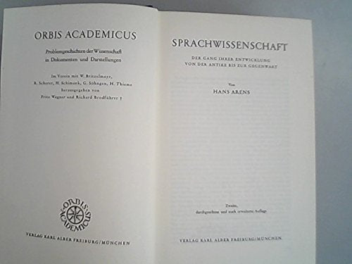Sprachwissenschaft: Der Gang ihrer Entwicklung von der Antike bis zur Gegenwart (Orbis Academicus: Problemgeschichten der Wissenschaft in Dokumenten und Darstellungen)