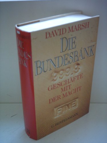 Die Bundesbank: Geschäfte mit der Macht