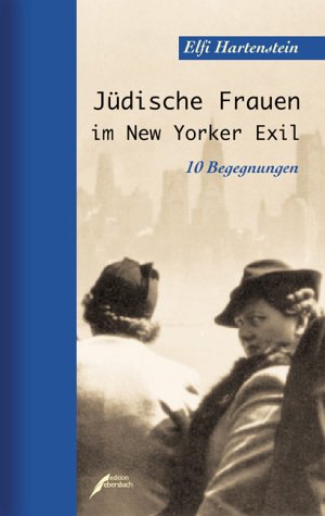 Jüdische Frauen im New Yorker Exil: Begegnungen