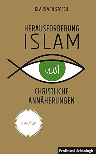 Herausforderung Islam: Christliche Annäherungen