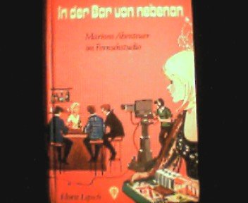 In der Bar von nebenan. Marions Abenteuer im Fersehstudio.