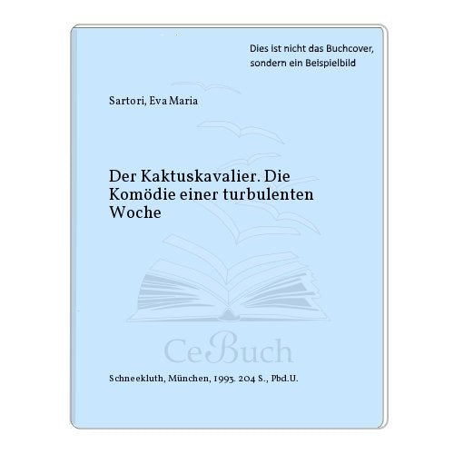 Der Kaktuskavalier. Die Komödie einer turbulenten Woche.